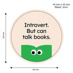 Loope Introvert But Can Talk Books Badge
