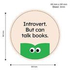 Loope Introvert But Can Talk Books Badge