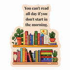 Loope You Can't read all day if you don't start in the morning Bookmark