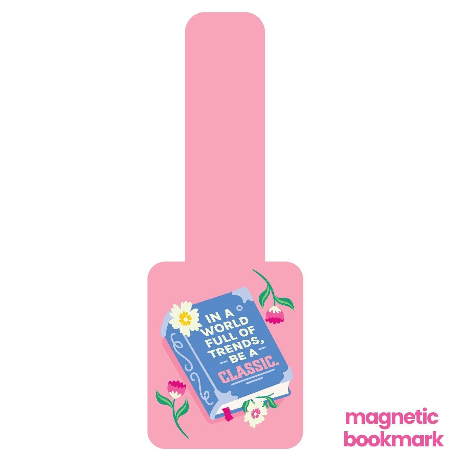 Loope Bookmark - In A World Full Of Trends Be A Classic | Loope | ST0065260
